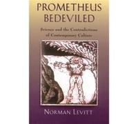 Prometheus Bedeviled by Norman Levitt N. Levitt (Auteur)