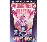 Prometheus High 2 The Books of the Dead by Stuart Wilson Stuart Wilson (Auteur)