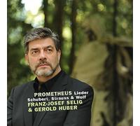 Prometheus. Lieder de Schubert, Strauss et Wolf. Selig, Huber
