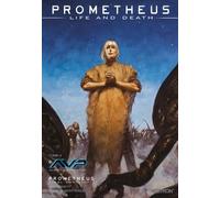 Prometheus : Life And Death - Tome 4 - Alien Versus Predator - Prometheus Final Conflict