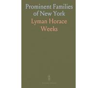 Prominent Families of New York: Account of Individuals and Families in the Social, Professional and Civic Life of New York City