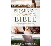 Prominent Women of the Bible: Real Women, Real Role Models-What Modern Christian Women Can Learn from Them