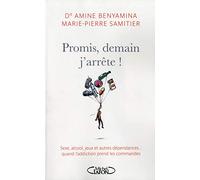 Promis, demain j'arrête! Sexe, alcool et autres dépendances...Quand l'addiction prend les commandes