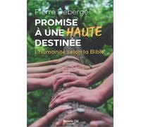 Promise À Une Haute Destinée - L'humanité Selon La Bible