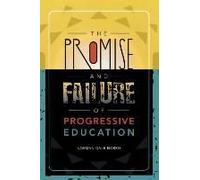 The Promise and Failure of Progressive Education by Norman Dale Norris Norman Dale Norris (Auteur)