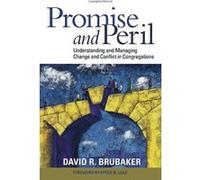 Promise and Peril: Understanding and Managing Change and Conflict in Congregations Brubaker, David (Auteur)
