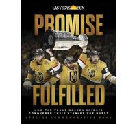 Promise Fulfilled: How the Vegas Golden Knights Conquered Their Stanley Cup Quest