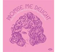 Promise Me Delight / Italo Disco And European Pop From The Golden Age 1978-1988