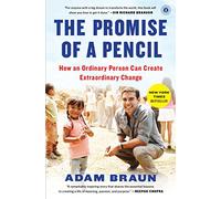Promise of a Pencil: How an Ordinary Person Can Create Extraordinary Change.