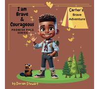 Promise Pals Series: I Am Brave And Courageous: Carter's Brave Adventure