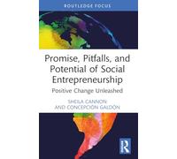 Promise, Pitfalls and Potential of Social Entrepreneurship: Positive Change Unleashed