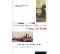 Promised Land, Crusader State: The American Encounter with the World Since 1776