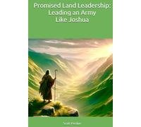 Promised Land Leadership: Leading an Army Like Joshua