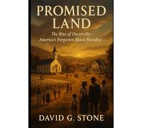 Promised Land: The Rise of Oscarville - America's Forgotten Black Paradise