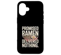 Promised Ramen Delivered Nothing Funny Ramen Humour Coque pour iPhone 16