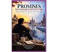 PROMISES NO LONGER CONVINCE ME: I Believe What You Do, Not What You Say