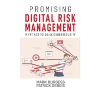 Promising Digital Risk Management: What Not To Do In Cybersecurity