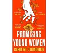 Promising Young Women: A darkly funny novel about being a young woman in a man's world, by the bestselling author of THE RACHEL INCIDENT