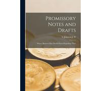 Promissory Notes And Drafts: What A Business Man Should Know Regarding Them