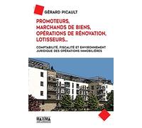 Promoteurs, marchands de bien, opérations de rénovation, lotisseurs...: Comptabilité, fiscalité et environnement juridique des opérations immobilières