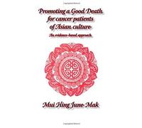 Promoting A Good Death For Cancer Patients Of Asian Culture