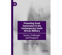 Promoting Good Governance in the Contemporary South African Military: Issues, Challenges and Prospects