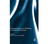 Promoting Health and Wellbeing in Social Work Education by Liz Beddoe Beth R. Crisp Hardcover Book Liz Beddoe Beth R. Crisp (Auteur)
