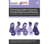 Promoting Healthy Outcomes During Pregnancy and Beyond The Role of Community and Social Service Providers - Joanne Roberts - Routledge - ebook (ePub) - Livre