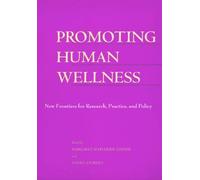Promoting Human Wellness - New Frontiers For Research, Practice, & Policy