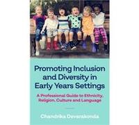 Promoting Inclusion and Diversity in Early Years Settings by Chandrika Devarakonda Chandrika Devarakonda (Auteur)