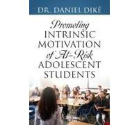 Promoting Intrinsic Motivation Of At-Risk Adolescent Students