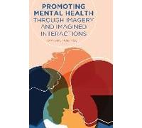 Promoting Mental Health Through Imagery And Imagined Interactions