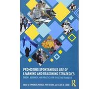 Promoting Spontaneous Use of Learning and Reasoning Strategies: Theory, Research, and Practice for Effective Transfer (Routledge Research in Achievement and Gifted Education) - [Version Originale] Inc