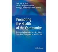 Promoting the Health of the Community Edited by Julie Ann St John , Edited by Susan L Mayfield Johnson , Edited by Wandy D Hernandez Gordon (Auteur)