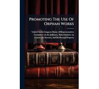 Promoting The Use Of Orphan Works