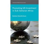 Promoting U.S. Investment In Sub-Saharan Africa (International Political Economy Series) (Hardcover) Roshen Hendrickson, (Auteur)