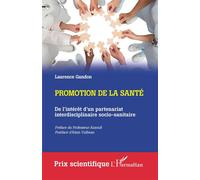 Promotion de la santé De l'intérêt d'un partenariat interdisciplinaire socio-sanitaire - Laurence Gandon - L'harmattan - broché - Guide