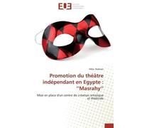 Promotion du théâtre indépendant en Egypte : ''Masrahy'' Mise en place d'un centre de création artistique et théâtrale - Héba Radwan - Universitaires Europeennes - broché - Etude