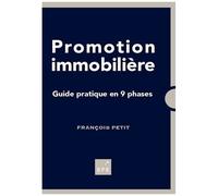 Promotion Immobilière - Guide Pratique En 9 Phases - Edition 2020