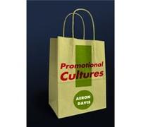 Promotional Cultures The Rise and Spread of Advertising Public Relations Marketing and Branding by A Davis A Davis (Auteur)
