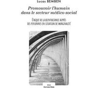Promouvoir l’humain dans le secteur médico-social Lucas Bemben (Auteur)
