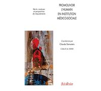 Promouvoir l’humain en institution médico-sociale: Paroles de résidants, de proches, de professionnels et perspectives de réajustements
