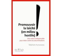 Promouvoir la laïcité en milieu hostile : L'école et les minorités à l'épreuve des surenchères identitaires