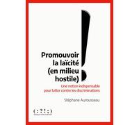 Promouvoir la laïcité en milieu hostile - une notion indispensable pour lutter contre les discrimina Une notion indispensable pour lutter contre les discriminations - AUROUSSEAU - Double Ponctuation -