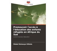 Promouvoir l'accès à l'éducation des enfants réfugiés en Afrique du Sud: Le droit d'accès à l'éducation
