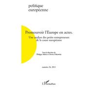 Promouvoir l'Europe en actes Une analyse des petits entrepreneurs de la cause européenne - Dorota Dakowoska - L'harmattan - broché - Revue