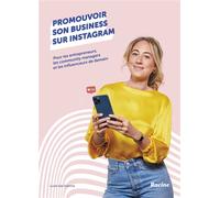 Promouvoir son business sur instagram Pour les entrepreneurs, les community managers et les influenceurs de demain - Lucie Van Damme - Racine Eds - broché - Guide