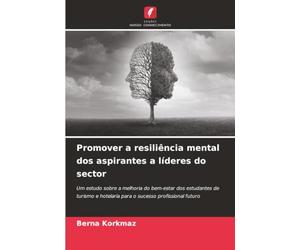 Promover a resiliência mental dos aspirantes a líderes do sector: Um estudo sobre a melhoria do bem-estar dos estudantes de turismo e hotelaria para o sucesso profissional futuro