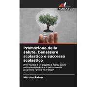 Promozione della salute, benessere scolastico e successo scolastico: Primi risultati di un progetto di ricerca-azione sull'implementazione e la valutazione del programma "grow@ HLW Steyr"
