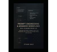 Prompt Engineering & Advanced Workflows with Claude Opus 4.5: Creating High-Impact Prompts, Multi-Step Reasoning, and Automation for Real-World Applications